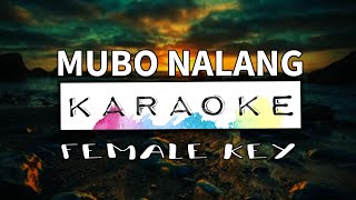 MUBO NALANG  Karaoke  Female Key [upl. by Lotte86]