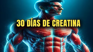 Qué le OCURRE A TU CUERPO cuando TOMAS CREATINA DURANTE 30 DÍAS [upl. by Assirrem]