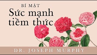 Sách Nói Bí Mật Sức Mạnh Tiềm Thức  Chương 1  Joseph Murphey [upl. by Yadnil]