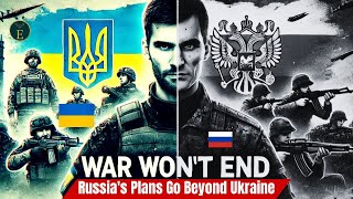 Russias Plans Go Beyond Ukraine A War That Wont End [upl. by Ivad]