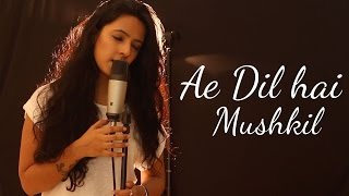 Ae Dil Hai Mushkil  Female Cover  Arijit Singh  Ft Varsha Tripathi [upl. by Mok583]