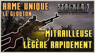 Avoir rapidement une mitrailleuse UNIQUE  LE GLOUTON  GLUTTON  ARME STALKER 2 [upl. by Primo379]