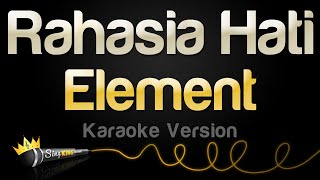 Element  Rahasia Hati Karaoke Version [upl. by Rabkin61]