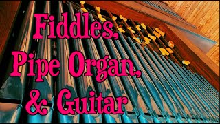 Give the Fiddler a Dram  Sprains amp Bratz Fiddles Pipe Organ amp Guitar [upl. by Crist520]