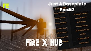 Just A Baseplate Script Showcase Eps2  Fe Fire X Hub [upl. by Wilhelm]