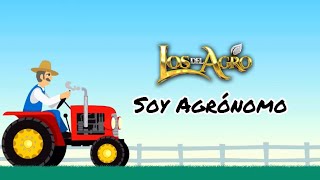 SOY AGRÓNOMO  LOS DEL AGRO [upl. by Aehsila]