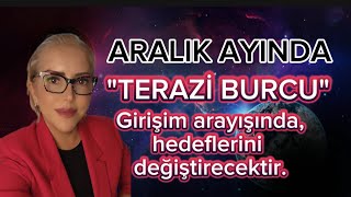 TERAZİ BURCU ARALIK AYI BURÇ YORUMLARI [upl. by Caine]