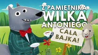 Z PAMIĘTNIKA WILKA ANTONIEGO WSZYSTKIE CZĘŚCI  Bajkowisko  bajki dla dzieci audiobook [upl. by Ojeibbob]