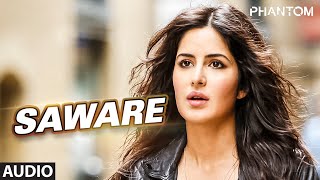 Saware Full AUDIO Song  Arijit Singh  Phantom  TSeries [upl. by Macdonell]