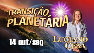 14 out TRANSIÇÃO PLANETÁRIA LUCIANO CESA Compartilhem [upl. by Shaffert]