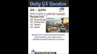 GS Q254 Which Country is called the Land of Morning Calm upscprelims bpscgk gsbymanishkumar gs [upl. by Dang498]