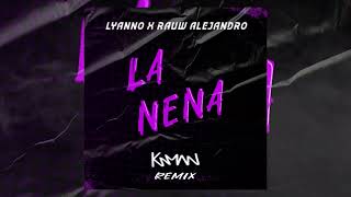 Lyanno X Rauw Alejandro  LA NENA REMIX TECH HOUSE By Kaman [upl. by Aronek]