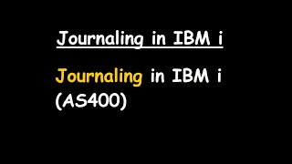 Journaling in IBM i AS400  Journal in IBM i AS400 [upl. by Wilson315]