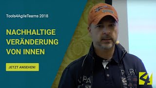 Konferenz Tools4AgileTeams 2018 Nachhaltige Veränderung kommt von innen [upl. by Ardnovahs]