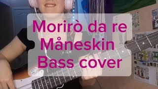 MORIRÒ DA RE  MÅNESKIN  Bass cover [upl. by Monahan]