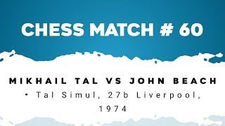 Mikhail Tal vs John Beach • Tal Simul 27b Liverpool 1974 [upl. by Col]