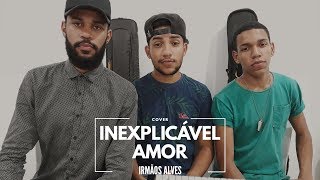 INEXPLICÁVEL AMOR  Isaías Saad  Luma Elpidio Cover Irmãos Alves [upl. by Hare]