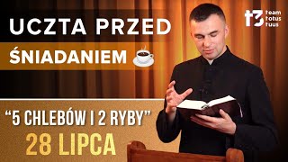 UCZTA PRZED ŚNIADANIEM ☕  Pięć chlebów i dwie ryby EWANGELIA  28 LIPCA [upl. by Adnomar]