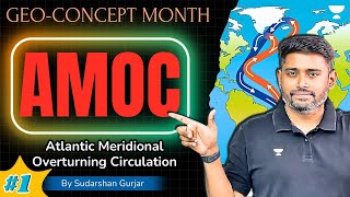 Atlantic Meridional Overturning Circulation AMOC  Geography Concept by Sudarshan Gurjar  UPSC [upl. by Aloysius909]