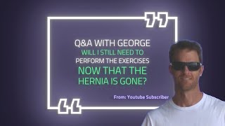 Do I still Need To Do the Hernia Exercises Now That the Hernia is Gone Subscriber Question [upl. by Cara]