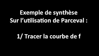 Exo de synthèse sur Parceval  1Tracer la courbe de f [upl. by Enyahc]