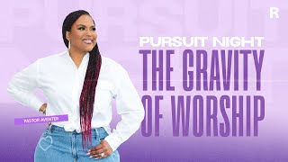 Pursuit Night The Gravity of Worship  Aventer Gray [upl. by Dorella]