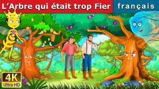 L’Arbre qui était trop Fier  Proud Tree in French  Contes De Fées Français [upl. by Neurath]