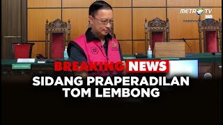 BREAKING NEWS  SIDANG PERDANA PRAPERADILAN TOM LEMBONG [upl. by Crutcher]