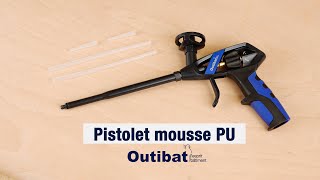 Pistolet mousse PU Outibat [upl. by Moule]