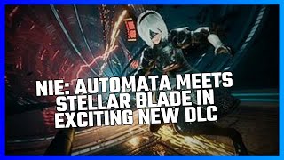 NIE AUTOMATA MEETS STELLAR BLADE IN EXCITING NEW DLC [upl. by Eelimaj898]