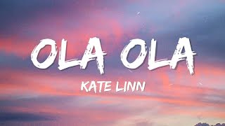 Kate Linn  Ola Ola Lyrics [upl. by Carlita819]