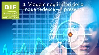 viaggio negli inferi della lingua tedesca 1  presente [upl. by Miahc]