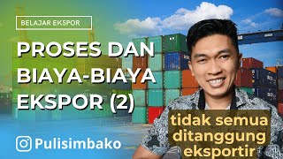 Proses dan Biaya Ekspor 2  Belajar Ekspor [upl. by Novart]