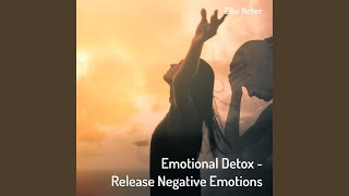 Emotional Detox Release Negative Emotions [upl. by Niawd]