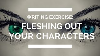 Writing Exercise Fleshing Out Your Characters [upl. by Surat595]