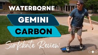 Waterborne Gemini Carbon Surfskate Review [upl. by Edualcnaej]