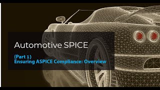 Part 1 Automotive SPICE Ensuring ASPICE Compliance  Overview [upl. by Letisha]