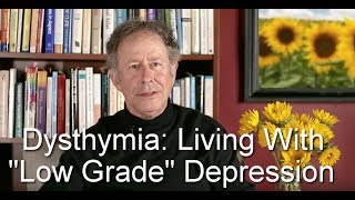 Dysthymia—Living with quotLow Gradequot Depression [upl. by Mcevoy]