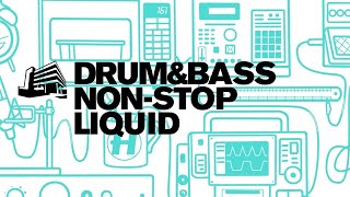 Drum amp Bass NonStop Liquid  To Chill  Relax To 247 [upl. by Nilat]