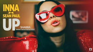 INNA x Sean Paul  Up  Shabba Balkan Dance Remix 2022 [upl. by Nylarat]