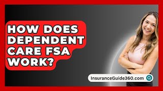 How Does Dependent Care FSA Work  InsuranceGuide360com [upl. by Salsbury]