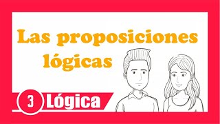 Las PROPOSICIONES🤷‍♀️LÓGICA PROPOSICIONAL👌juicio lógico [upl. by Akiehs]