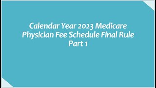 Calendar Year 2023 Medicare Physician Fee Schedule Final Rule Part1 [upl. by Doscher359]