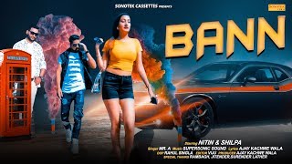 Bann  Mr A  Nitin amp Shilpa  Ajay Kachhwe Wala  Latest Haryanvi songs Haryanavi 2018  Sonotek [upl. by Ericka995]