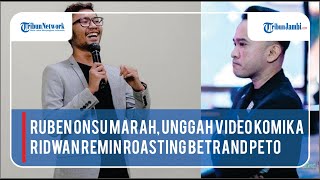 Ruben Onsu Marah Unggah Video Komika Ridwan Remin Roasting Betrand Peto di Mana Hati Nurani Anda [upl. by Nesyaj]