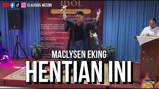 Maclysen Eking  Hentian Ini  Singer Idol 2024 Preliminary [upl. by Lomaj471]