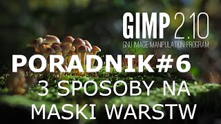 GIMP6 3 SPOSOBY NA MASKI WARSTW [upl. by Yendyc]