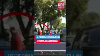 Graban asalto a automovilista en Coyoacán CDMX  Shorts  Ciro [upl. by Remde]