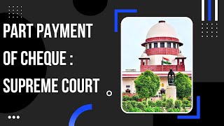 Part payment of Cheque  Supreme Court [upl. by Jenifer511]