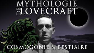 La Mythologie de LOVECRAFT 1 Cosmogonie et Bestiaire [upl. by Solracsiul510]